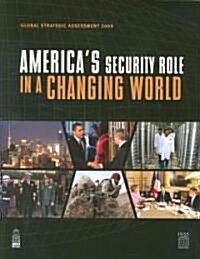 Global Strategic Assessment 2009: Americas Security Role in a Changing World (Paperback)