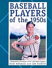 Baseball Players of the 1950s: A Biographical Dictionary of All 1,560 Major Leaguers (Paperback)