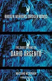 Broken Mirrors/Broken Minds: The Dark Dreams of Dario Argento (Paperback, Expanded)