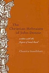 The Christian Hebraism of John Donne: Written with the Fingers of Mans Hand (Hardcover)