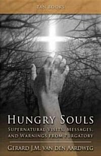 Hungry Souls: Supernatural Visits, Messages, and Warnings from Purgatory (Paperback)