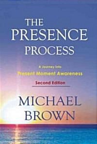 The Presence Process: A Journey Into Present Moment Awareness (Paperback, Revised)