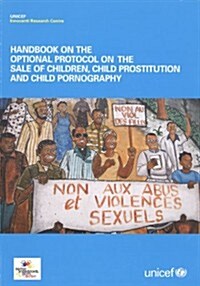 Handbook on the Optional Protocol on the Sale of Children, Child Prostitution and Child Pornography (Paperback)