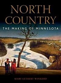 North Country: The Making of Minnesota (Hardcover)