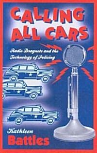 Calling All Cars: Radio Dragnets and the Technology of Policing (Paperback)