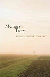 Memory of Trees: A Daughters Story of a Family Farm (Hardcover)