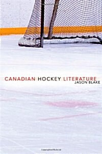 Canadian Hockey Literature: A Thematic Study (Hardcover)