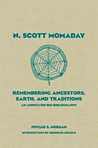 N. Scott Momaday, 55: Remembering Ancestors, Earth, and Traditions an Annotated Bio-Bibliography (Hardcover)