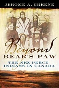 Beyond Bears Paw: The Nez Perce Indians in Canada (Hardcover)
