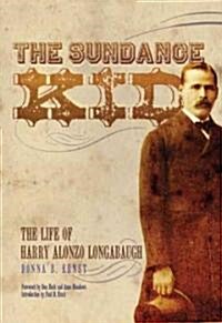 The Sundance Kid: The Life of Harry Alonzo Longabaugh (Paperback)