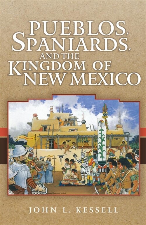 Pueblos, Spaniards, and the Kindom of New Mexico (Paperback)