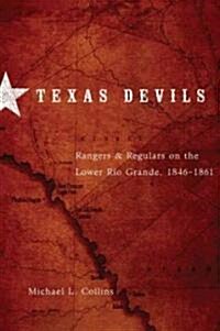 Texas Devils: Rangers and Regulars on the Lower Rio Grande, 1846-1861 (Paperback)