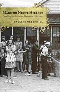 Make the Night Hideous: Four English-Canadian Charivaris, 1881-1940 (Paperback)