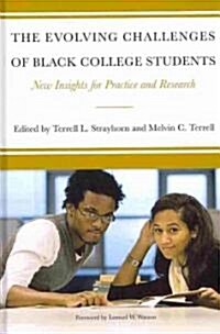 The Evolving Challenges of Black College Students: New Insights for Policy, Practice, and Research (Hardcover)