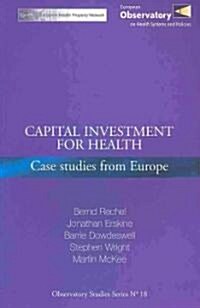 Capital Investment for Health: Case Studies from Europe (Paperback)