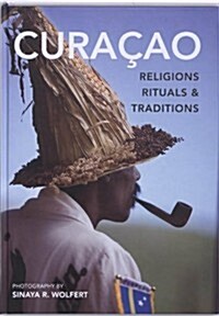 Curacao: Religions, Rituals & Traditions (Hardcover)