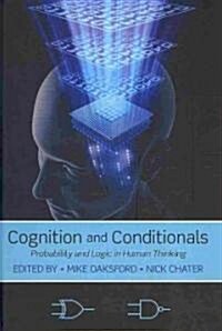 Cognition and Conditionals : Probability and Logic in Human Thinking (Hardcover)
