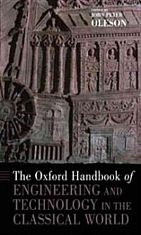 The Oxford Handbook of Engineering and Technology in the Classical World (Paperback)