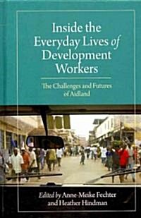 Inside the Everyday Lives of Development Workers (Hardcover)