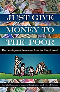 Just Give Money to the Poor (Paperback)