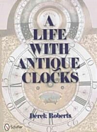 A Life with Antique Clocks (Hardcover)