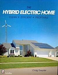 The Hybrid Electric Home: Clean * Efficient * Profitable (Paperback)
