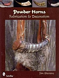 Powder Horns: Fabrication & Decoration (Paperback)