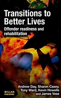 Transitions to Better Lives : Offender Readiness and Rehabilitation (Hardcover)