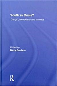 Youth in Crisis? : Gangs, Territoriality and Violence (Hardcover)