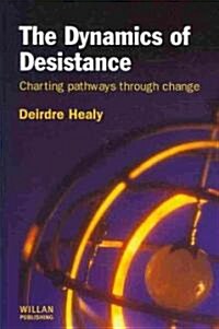 The Dynamics of Desistance : Charting Pathways Through Change (Hardcover)