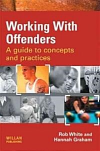 Working with Offenders : A Guide to Concepts and Practices (Hardcover)