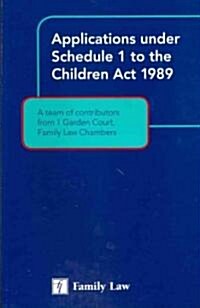 Applications Under Schedule 1 of the Children Act 1989 (Paperback)