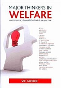 Major Thinkers in Welfare : Contemporary Issues in Historical Perspective (Hardcover)