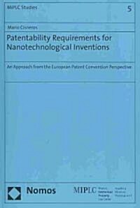 Patentability Requirements for Nanotechnological Inventions (Paperback)