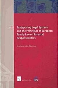 Juxtaposing Legal Systems and the Principles of European Family Law on Parental Responsibilities: Volume 27 (Paperback)