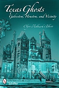 Texas Ghosts: Galveston, Houston, and Vicinity (Paperback)