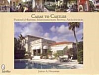 Casas to Castles: Floridas Historic Mediterranean Revival Architecture (Hardcover)