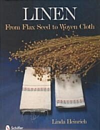 Linen: From Flax Seed to Woven Cloth (Hardcover)