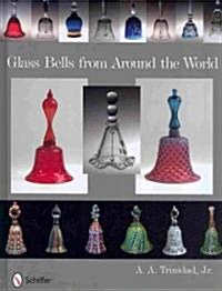Glass Bells from Around the World (Hardcover)