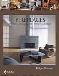 Fireplaces: Modern Designs--Traditional Forms (Hardcover)