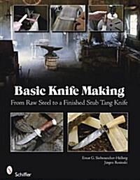 Basic Knife Making: From Raw Steel to a Finished Stub Tang Knife (Spiral)