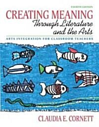 Creating Meaning Through Literature and the Arts + Research MyEducationLab (Paperback, 4th, PCK)