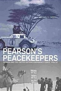 Pearsons Peacekeepers: Canada and the United Nations Emergency Force, 1956-67 (Paperback)