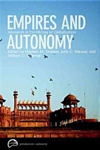 Empires and Autonomy: Moments in the History of Globalization (Paperback)