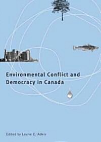 Environmental Conflict and Democracy in Canada (Paperback)