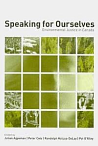 Speaking for Ourselves: Environmental Justice in Canada (Paperback)