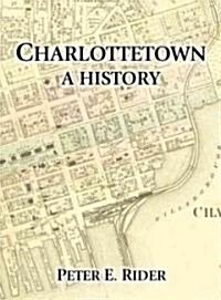 Charlottetown: A History (Hardcover)