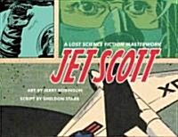 Jet Scott, Volume 1: A Lost Science Fiction Masterwork (Hardcover)