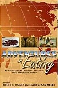 Adventures in Eating: Anthropological Experiences in Dining from Around the World (Paperback)