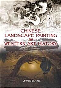 Chinese Landscape Painting As Western Art History (Hardcover)